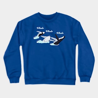 Whale, whale, whale Crewneck Sweatshirt